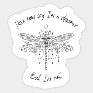 You may say I'm a dreamer Sticker